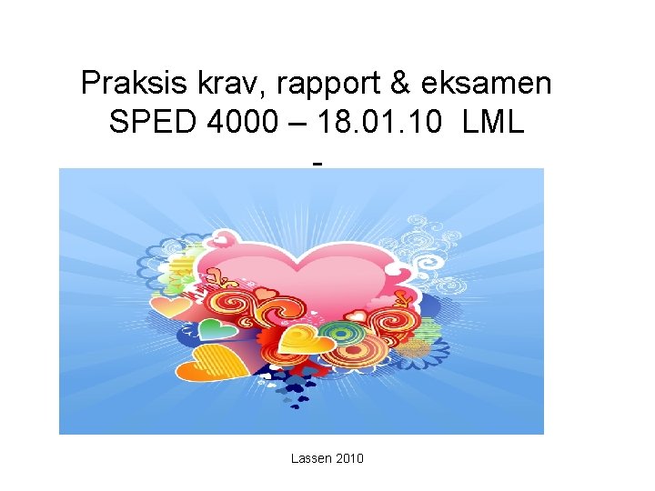 Praksis krav, rapport & eksamen SPED 4000 – 18. 01. 10 LML - Liv