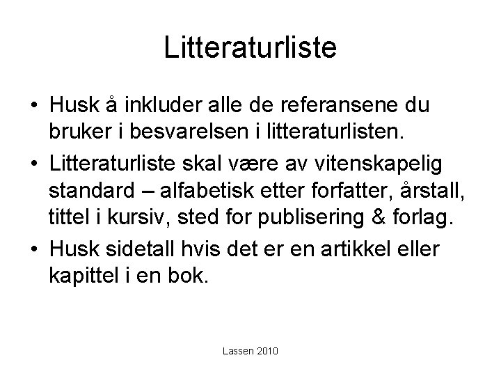 Litteraturliste • Husk å inkluder alle de referansene du bruker i besvarelsen i litteraturlisten.