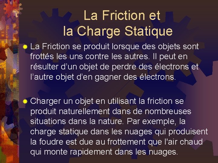 La Friction et la Charge Statique ® La Friction se produit lorsque des objets