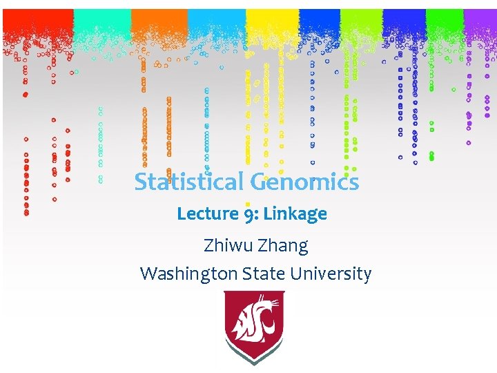 Statistical Genomics Lecture 9: Linkage Zhiwu Zhang Washington State University 