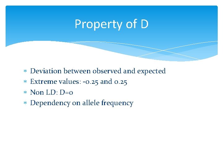 Property of D Deviation between observed and expected Extreme values: -0. 25 and 0.