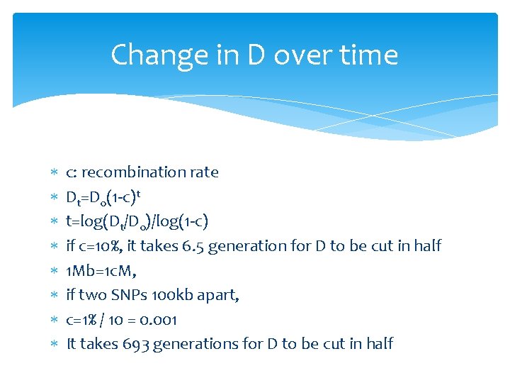 Change in D over time c: recombination rate Dt=D 0(1 -c)t t=log(Dt/D 0)/log(1 -c)