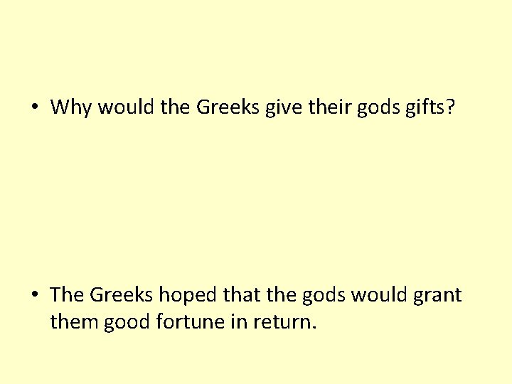  • Why would the Greeks give their gods gifts? • The Greeks hoped