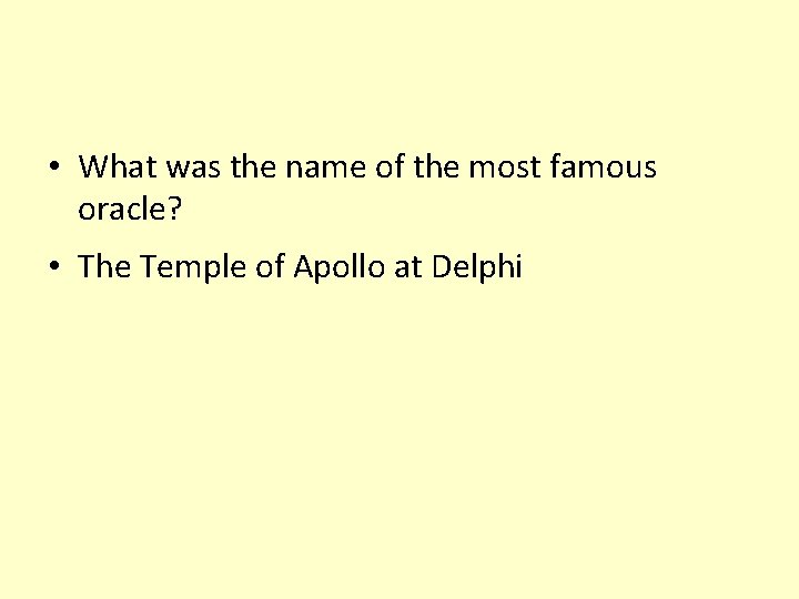  • What was the name of the most famous oracle? • The Temple