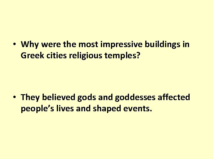  • Why were the most impressive buildings in Greek cities religious temples? •
