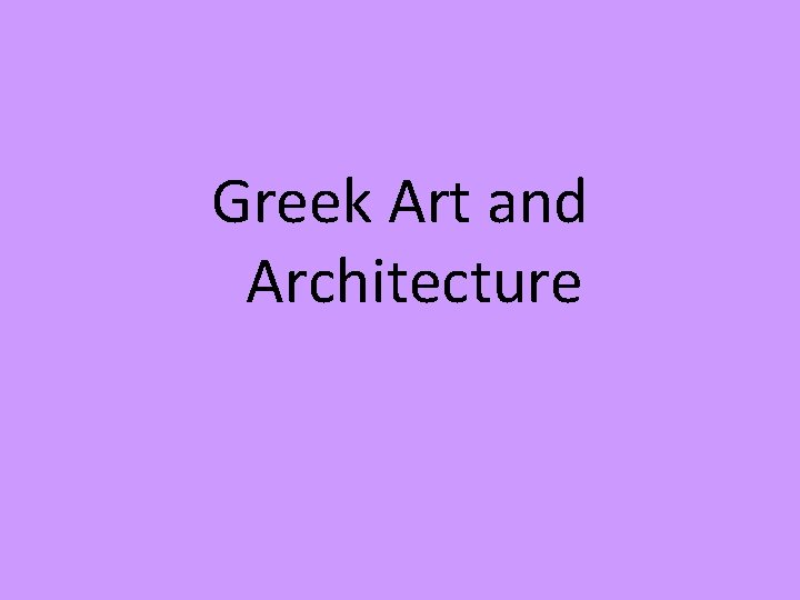 Greek Art and Architecture 