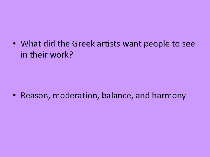  • What did the Greek artists want people to see in their work?