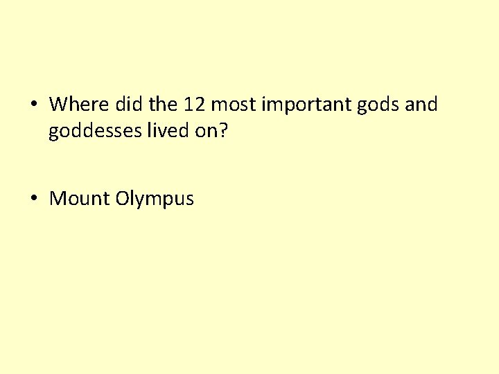  • Where did the 12 most important gods and goddesses lived on? •