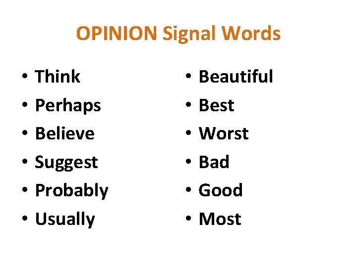 OPINION Signal Words • • • Think Perhaps Believe Suggest Probably Usually • •