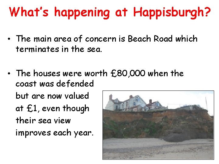 What’s happening at Happisburgh? • The main area of concern is Beach Road which