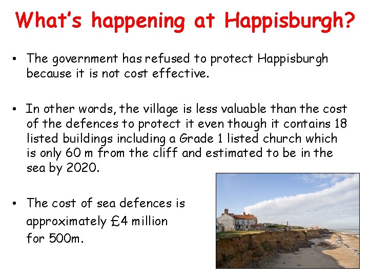 What’s happening at Happisburgh? • The government has refused to protect Happisburgh because it