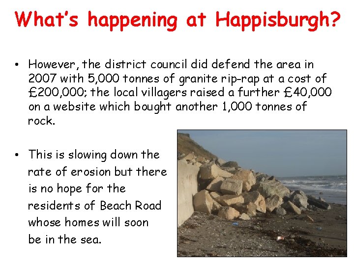 What’s happening at Happisburgh? • However, the district council did defend the area in