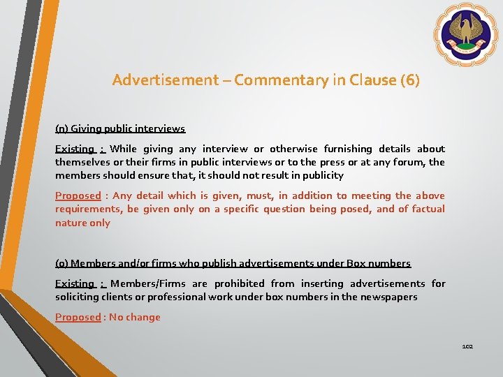 Advertisement – Commentary in Clause (6) (n) Giving public interviews Existing : While giving