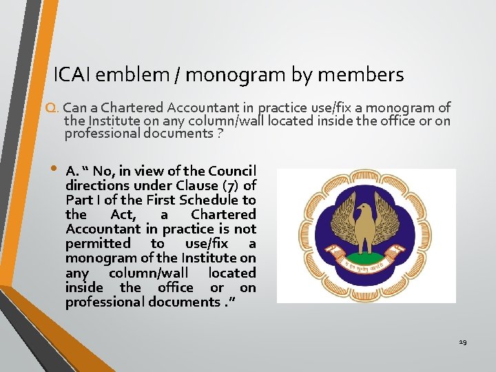 ICAI emblem / monogram by members Q. Can a Chartered Accountant in practice use/fix