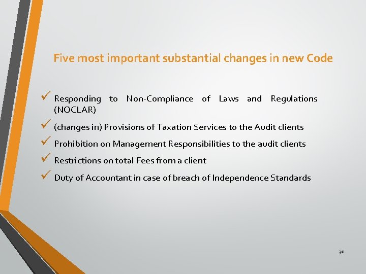 Five most important substantial changes in new Code ü Responding (NOCLAR) to Non-Compliance of