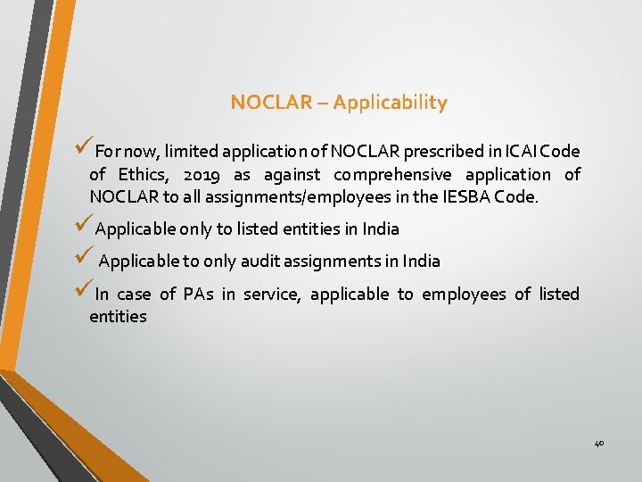 NOCLAR – Applicability üFor now, limited application of NOCLAR prescribed in ICAI Code of