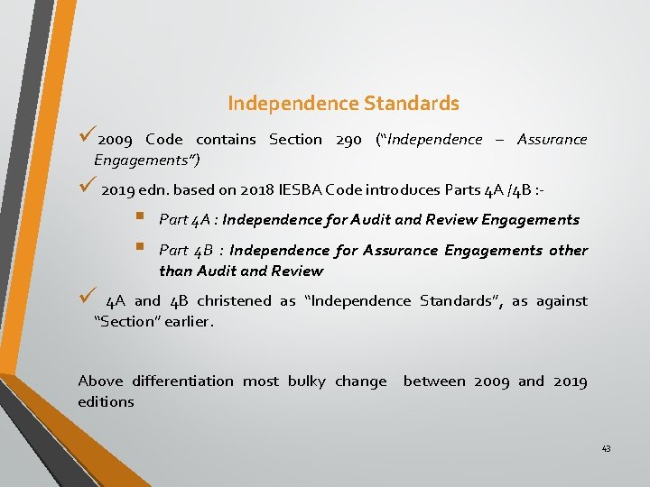 Independence Standards ü 2009 Code contains Section 290 (“Independence – Assurance Engagements”) ü 2019