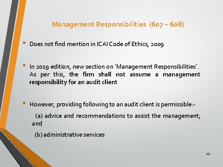 Management Responsibilities (607 – 608) • Does not find mention in ICAI Code of