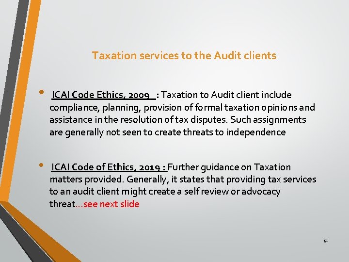 Taxation services to the Audit clients • ICAI Code Ethics, 2009 : Taxation to
