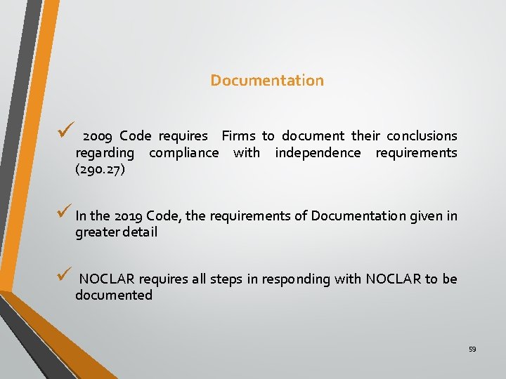 Documentation ü 2009 Code requires Firms to document their conclusions regarding compliance with independence