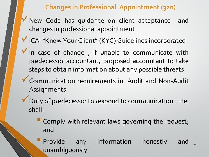 Changes in Professional Appointment (320) üNew Code has guidance on client acceptance and changes