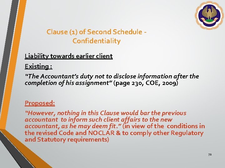 Clause (1) of Second Schedule - Confidentiality Liability towards earlier client Existing : “The