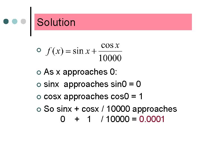 Solution ¢ As x approaches 0: ¢ sinx approaches sin 0 = 0 ¢