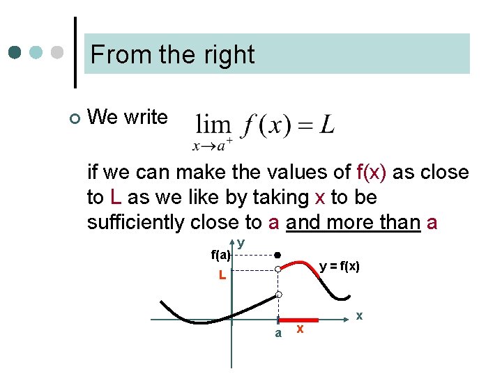 From the right ¢ We write if we can make the values of f(x) From the right ¢ We write if we can make the values of f(x)