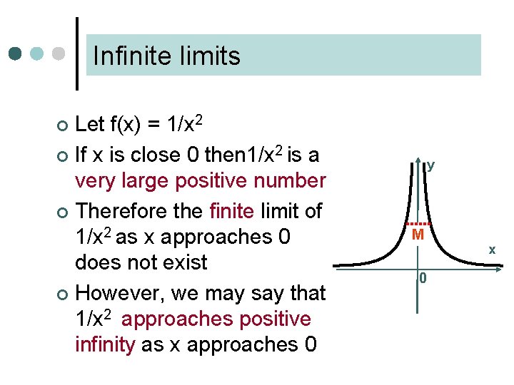 Infinite limits Let f(x) = 1/x 2 ¢ If x is close 0 then