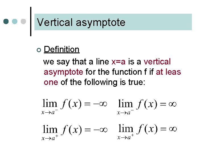 Vertical asymptote ¢ Definition we say that a line x=a is a vertical asymptote Vertical asymptote ¢ Definition we say that a line x=a is a vertical asymptote