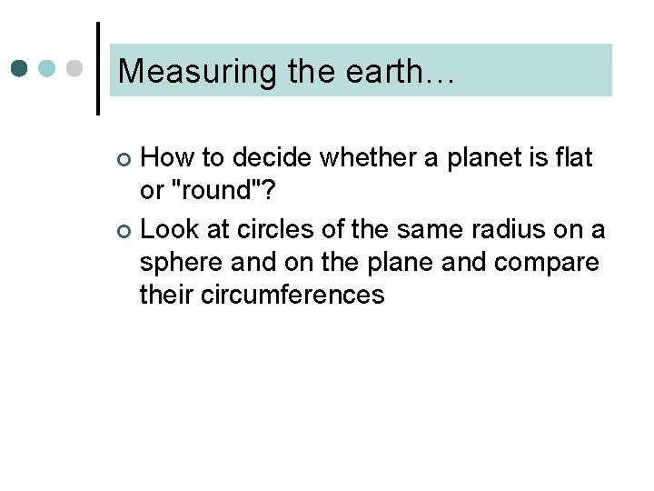 Measuring the earth… How to decide whether a planet is flat or "round"? ¢ Measuring the earth… How to decide whether a planet is flat or "round"? ¢