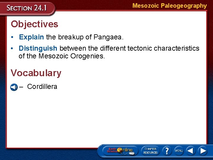 Mesozoic Paleogeography Objectives • Explain the breakup of Pangaea. • Distinguish between the different