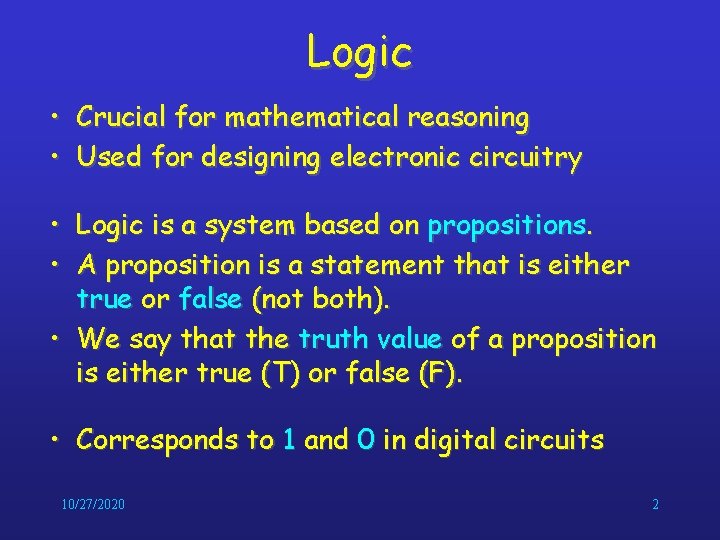 Logic • Crucial for mathematical reasoning • Used for designing electronic circuitry • Logic Logic • Crucial for mathematical reasoning • Used for designing electronic circuitry • Logic