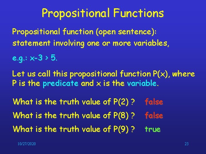 Propositional Functions Propositional function (open sentence): statement involving one or more variables, e. g. Propositional Functions Propositional function (open sentence): statement involving one or more variables, e. g.