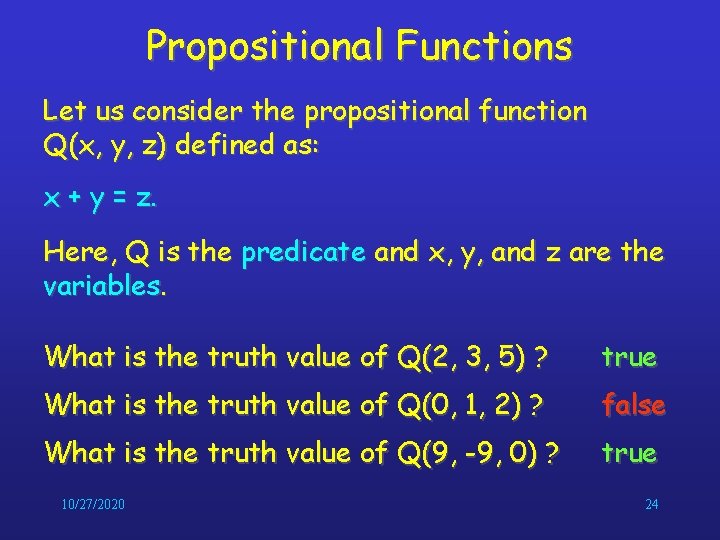 Propositional Functions Let us consider the propositional function Q(x, y, z) defined as: x Propositional Functions Let us consider the propositional function Q(x, y, z) defined as: x