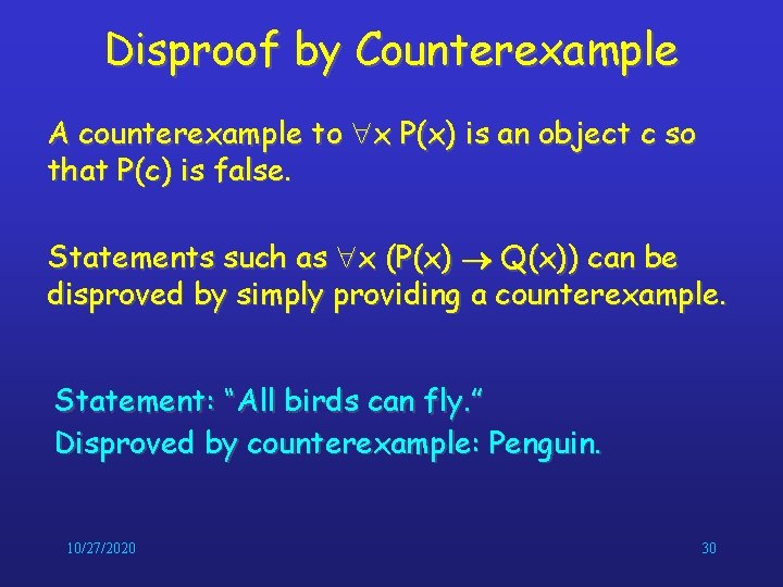 Disproof by Counterexample A counterexample to x P(x) is an object c so that Disproof by Counterexample A counterexample to x P(x) is an object c so that