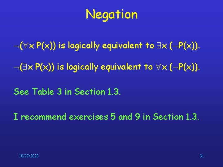 Negation ( x P(x)) is logically equivalent to x ( P(x)). See Table 3 Negation ( x P(x)) is logically equivalent to x ( P(x)). See Table 3
