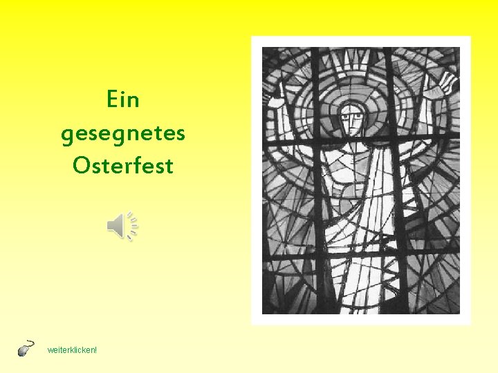 Ein gesegnetes Osterfest weiterklicken! 