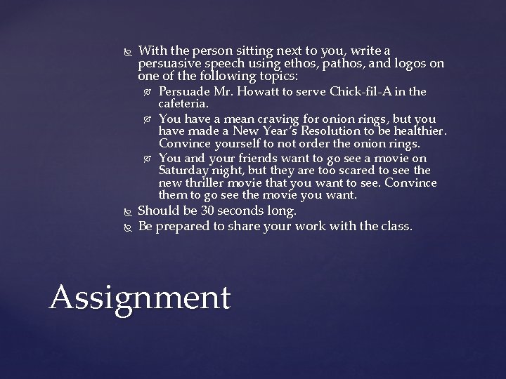  With the person sitting next to you, write a persuasive speech using ethos,