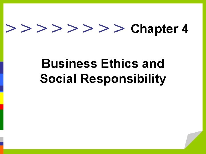 >>>> Chapter 4 Business Ethics and Social Responsibility 