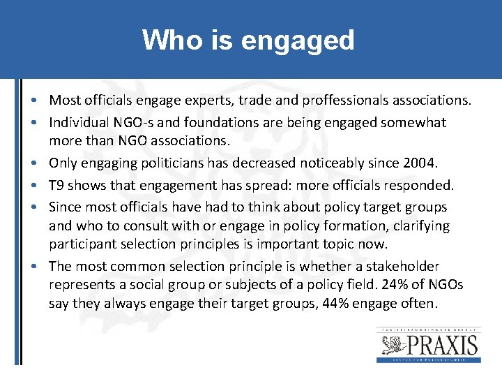 Who is engaged • Most officials engage experts, trade and proffessionals associations. • Individual