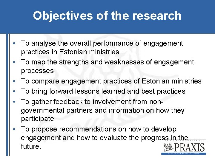 Objectives of the research • To analyse the overall performance of engagement practices in