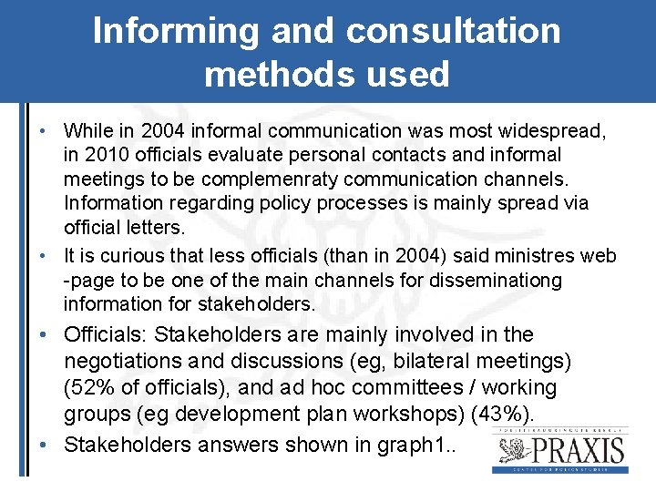 Informing and consultation methods used • While in 2004 informal communication was most widespread,