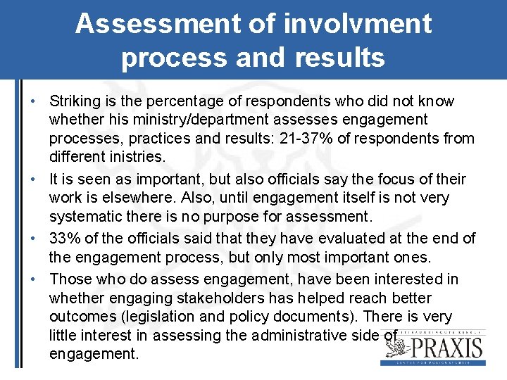 Assessment of involvment process and results • Striking is the percentage of respondents who