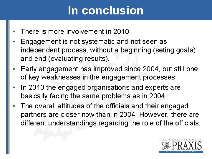 In conclusion • There is more involvement in 2010 • Engagement is not systematic
