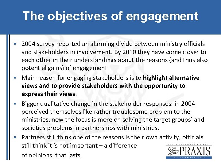 The objectives of engagement • 2004 survey reported an alarming divide between ministry officials