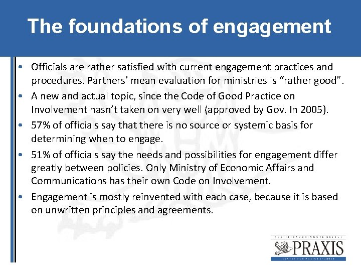 The foundations of engagement • Officials are rather satisfied with current engagement practices and