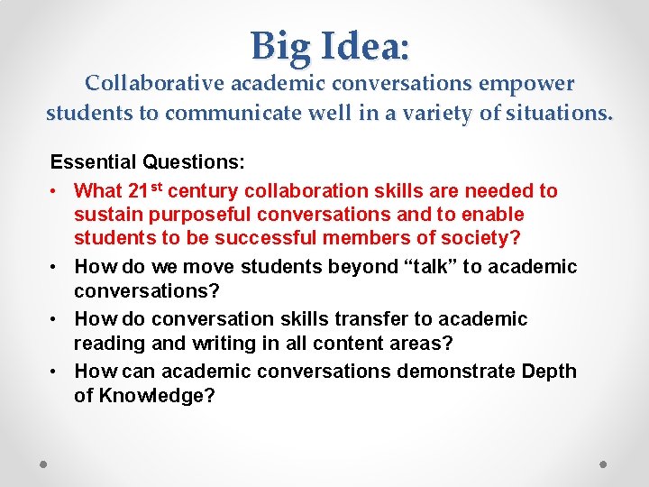 Big Idea: Collaborative academic conversations empower students to communicate well in a variety of