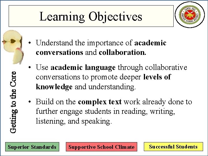 Learning Objectives Getting to the Core • Understand the importance of academic conversations and