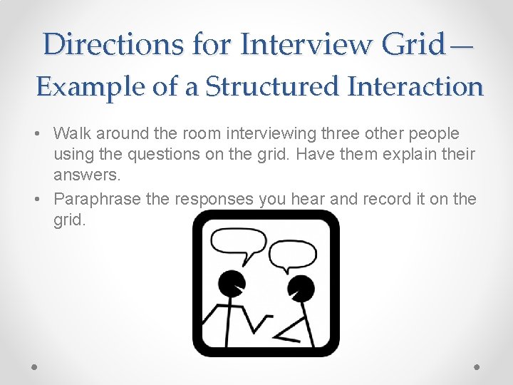 Directions for Interview Grid— Example of a Structured Interaction • Walk around the room